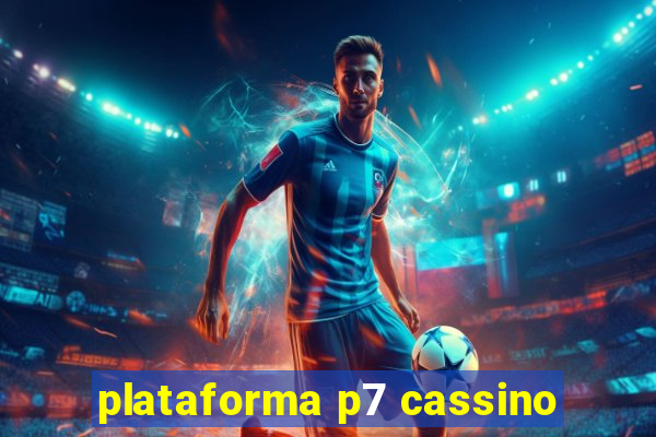 plataforma p7 cassino